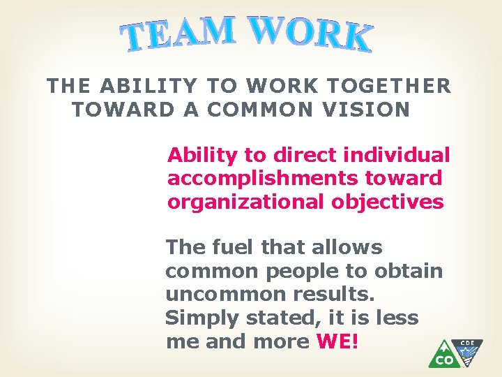 THE ABILITY TO WORK TOGETHER TOWARD A COMMON VISION Ability to direct individual accomplishments