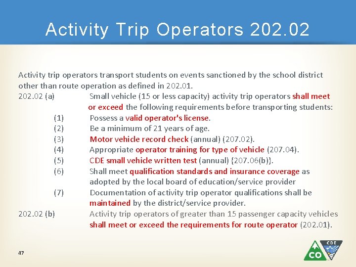 Activity Trip Operators 202. 02 Activity trip operators transport students on events sanctioned by