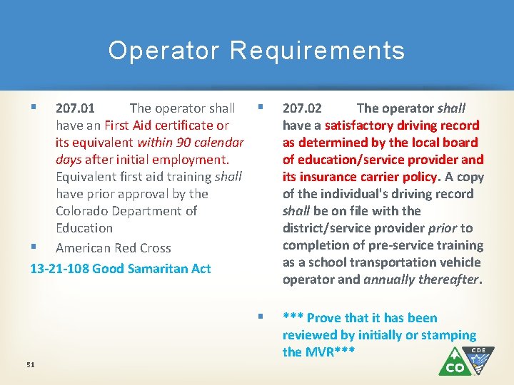 Operator Requirements § 207. 01 The operator shall § have an First Aid certificate