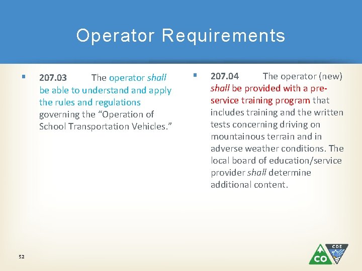 Operator Requirements § 52 207. 03 The operator shall be able to understand apply