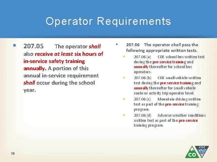Operator Requirements § 207. 05 The operator shall also receive at least six hours