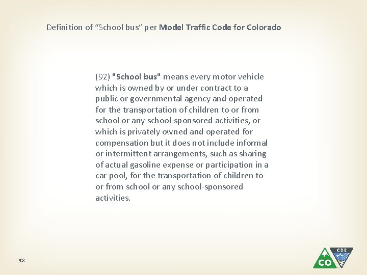 Definition of “School bus” per Model Traffic Code for Colorado (92) "School bus" means