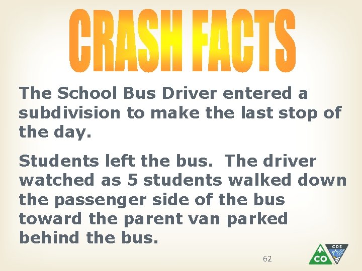 The School Bus Driver entered a subdivision to make the last stop of the