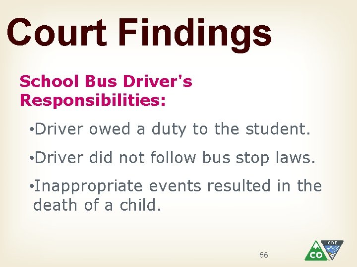 Court Findings School Bus Driver's Responsibilities: • Driver owed a duty to the student.