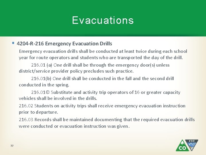 Evacuations § 4204 -R-216 Emergency Evacuation Drills Emergency evacuation drills shall be conducted at