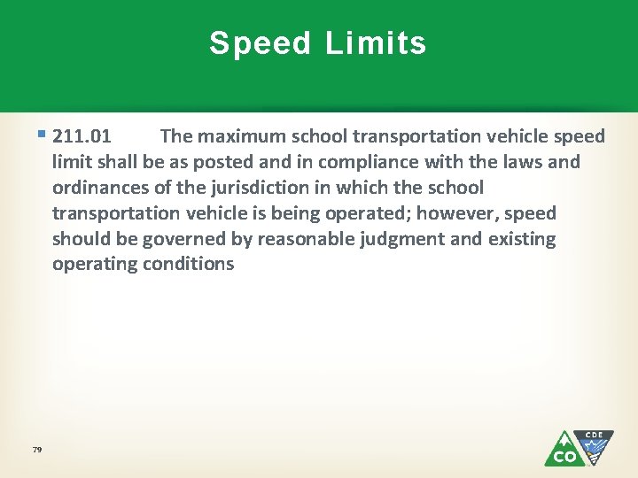 Speed Limits § 211. 01 The maximum school transportation vehicle speed limit shall be
