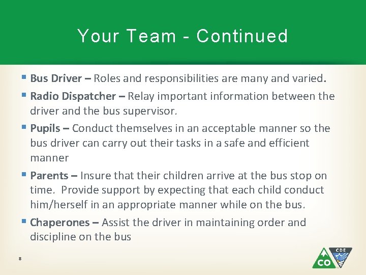 Your Team - Continued § Bus Driver – Roles and responsibilities are many and