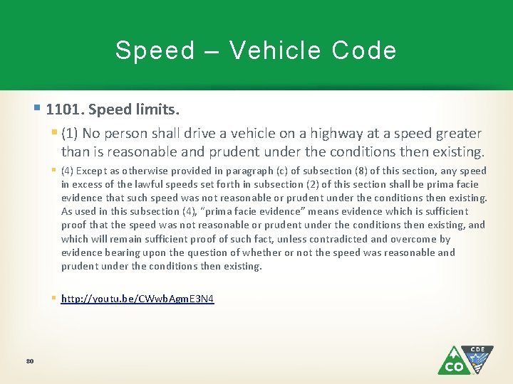 Speed – Vehicle Code § 1101. Speed limits. § (1) No person shall drive