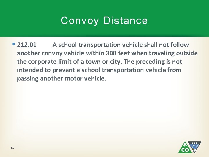 Convoy Distance § 212. 01 A school transportation vehicle shall not follow another convoy