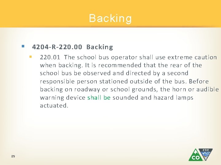 Backing § 4204 -R-220. 00 Backing § 89 220. 01 The school bus operator