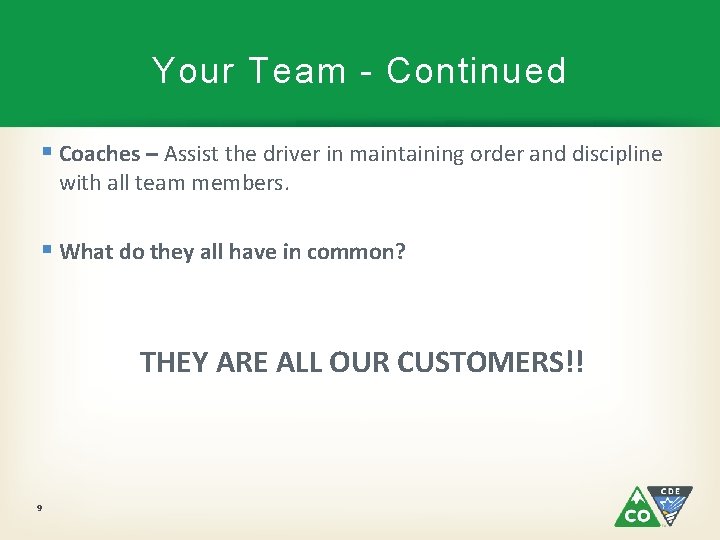 Your Team - Continued § Coaches – Assist the driver in maintaining order and