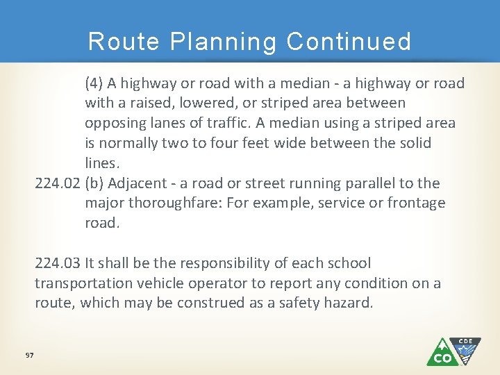 Route Planning Continued (4) A highway or road with a median - a highway