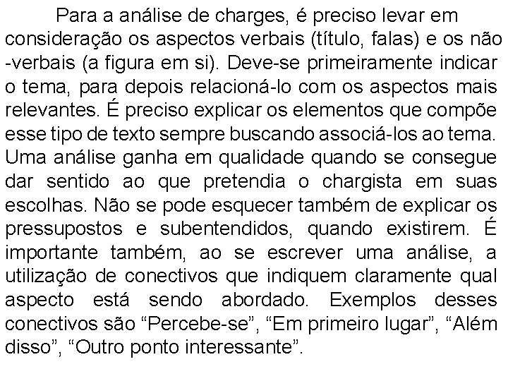 Para a análise de charges, é preciso levar em consideração os aspectos verbais (título, Para a análise de charges, é preciso levar em consideração os aspectos verbais (título,