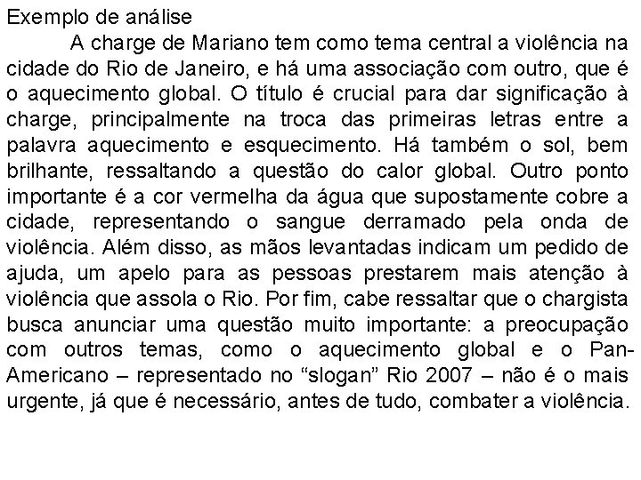 Exemplo de análise A charge de Mariano tem como tema central a violência na Exemplo de análise A charge de Mariano tem como tema central a violência na
