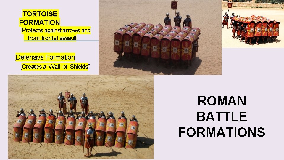 }� TORTOISE FORMATION }� Protects against arrows and from frontal assault }� Defensive Formation }� TORTOISE FORMATION }� Protects against arrows and from frontal assault }� Defensive Formation
