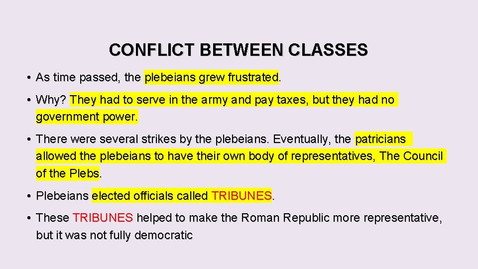 CONFLICT BETWEEN CLASSES • As time passed, the plebeians grew frustrated. • Why? They CONFLICT BETWEEN CLASSES • As time passed, the plebeians grew frustrated. • Why? They