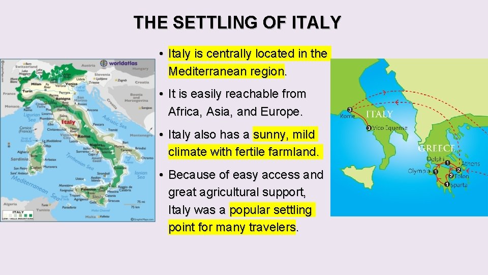 THE SETTLING OF ITALY • Italy is centrally located in the Mediterranean region. • THE SETTLING OF ITALY • Italy is centrally located in the Mediterranean region. •