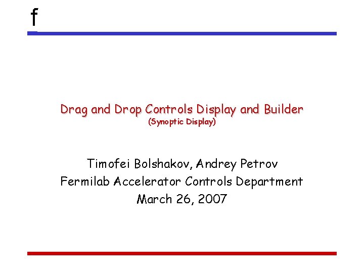 f Drag and Drop Controls Display and Builder (Synoptic Display) Timofei Bolshakov, Andrey Petrov