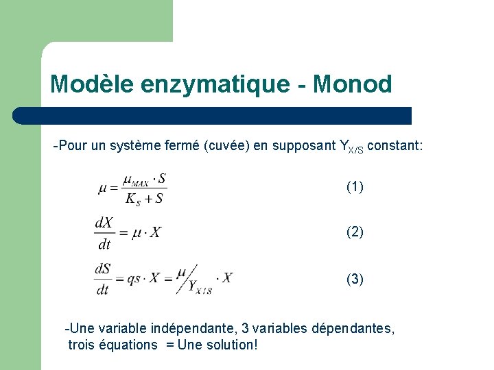 Modèle enzymatique - Monod -Pour un système fermé (cuvée) en supposant YX/S constant: (1)