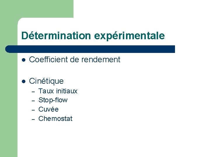 Détermination expérimentale l Coefficient de rendement l Cinétique – – Taux initiaux Stop-flow Cuvée