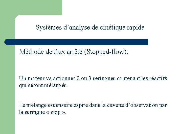 Systèmes d’analyse de cinétique rapide Méthode de flux arrêté (Stopped-flow): Un moteur va actionner