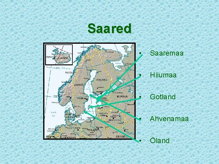 Saared • Saaremaa • Hiiumaa • Gotland • Ahvenamaa • Öland 