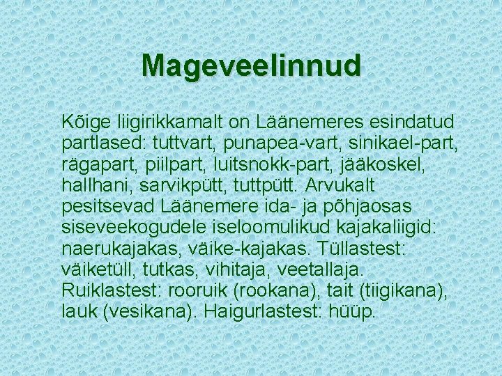 Mageveelinnud Kõige liigirikkamalt on Läänemeres esindatud partlased: tuttvart, punapea-vart, sinikael-part, rägapart, piilpart, luitsnokk-part, jääkoskel,