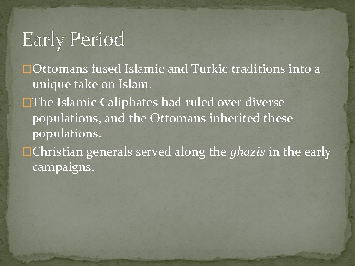 Early Period �Ottomans fused Islamic and Turkic traditions into a unique take on Islam.