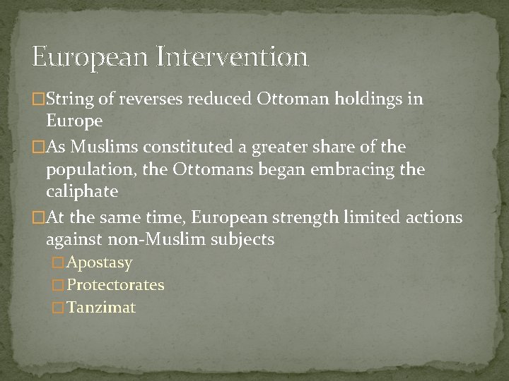 European Intervention �String of reverses reduced Ottoman holdings in Europe �As Muslims constituted a