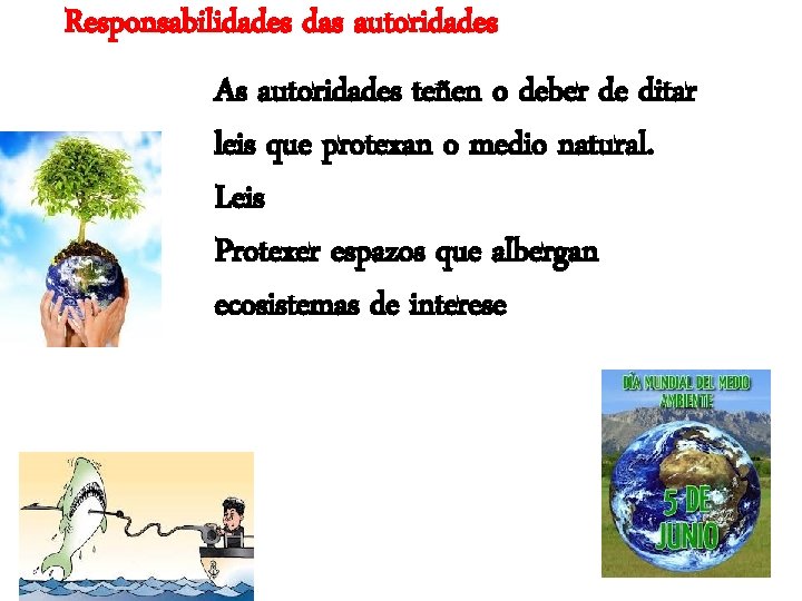 Responsabilidades das autoridades As autoridades teñen o deber de ditar leis que protexan o