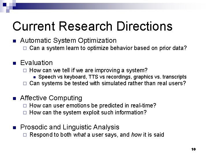 Current Research Directions n Automatic System Optimization ¨ n Can a system learn to