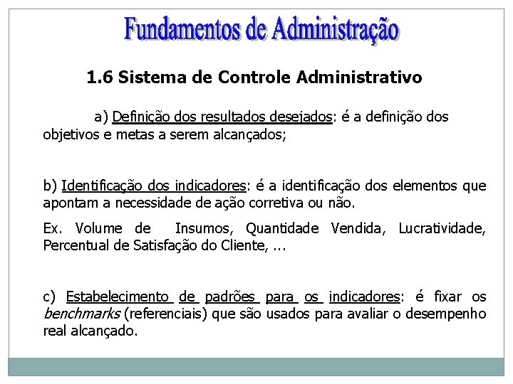 1. 6 Sistema de Controle Administrativo a) Definição dos resultados desejados: é a definição