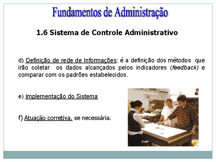 1. 6 Sistema de Controle Administrativo d) Definição de rede de Informações: é a