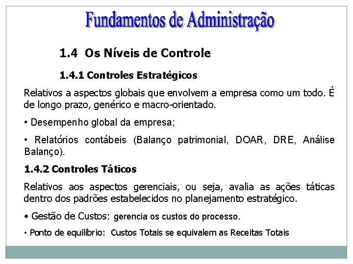 1. 4 Os Níveis de Controle 1. 4. 1 Controles Estratégicos Relativos a aspectos