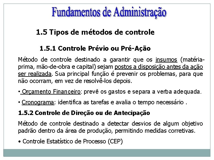 1. 5 Tipos de métodos de controle 1. 5. 1 Controle Prévio ou Pré-Ação