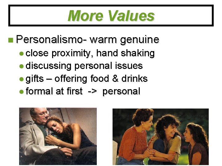 More Values Personalismo close warm genuine proximity, hand shaking discussing personal issues gifts –
