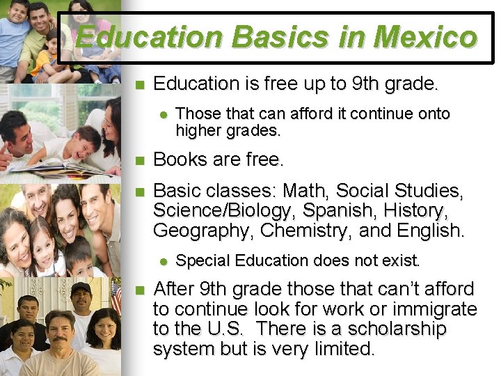 Education Basics in Mexico Education is free up to 9 th grade. Those that