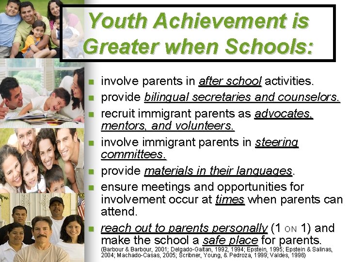 Youth Achievement is Greater when Schools: involve parents in after school activities. provide bilingual