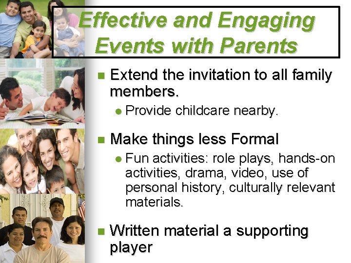 Effective and Engaging Events with Parents Extend the invitation to all family members. Make