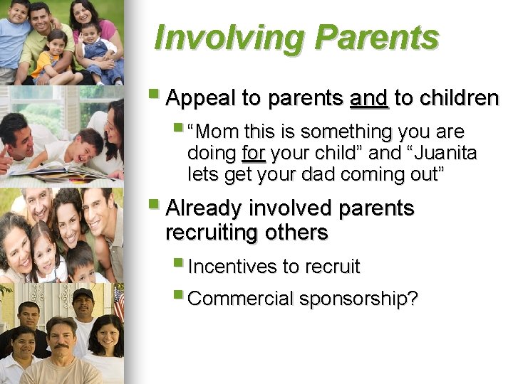 Involving Parents § Appeal to parents and to children § “Mom this is something