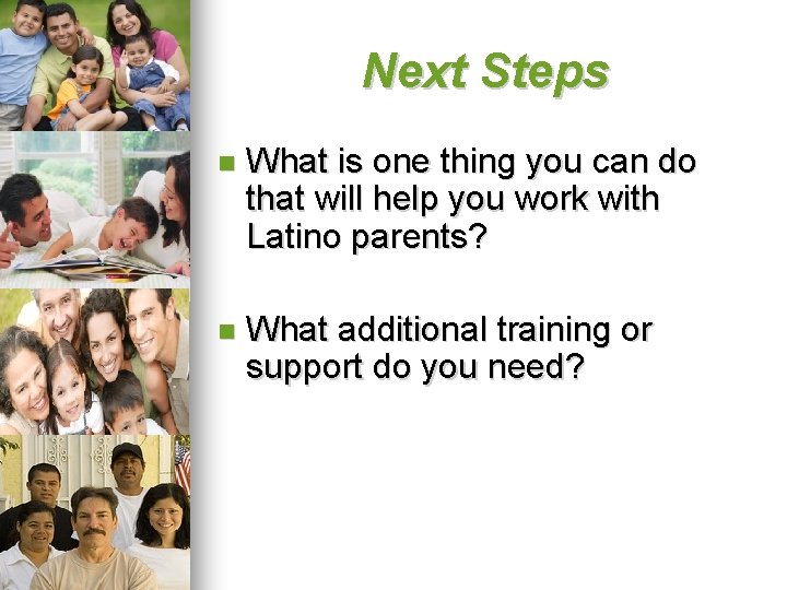 Next Steps What is one thing you can do that will help you work