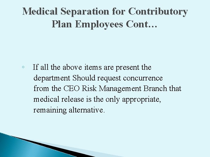 Medical Separation for Contributory Plan Employees Cont… ◦ If all the above items are Medical Separation for Contributory Plan Employees Cont… ◦ If all the above items are