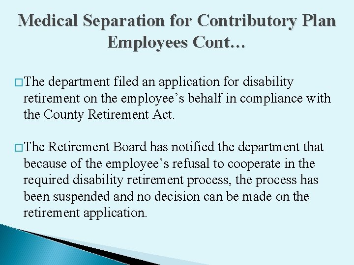 Medical Separation for Contributory Plan Employees Cont… �The department filed an application for disability Medical Separation for Contributory Plan Employees Cont… �The department filed an application for disability