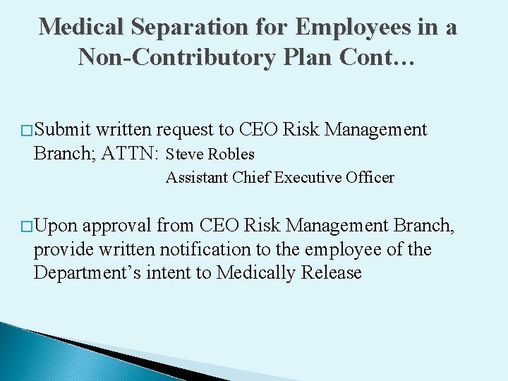 Medical Separation for Employees in a Non-Contributory Plan Cont… �Submit written request to CEO
