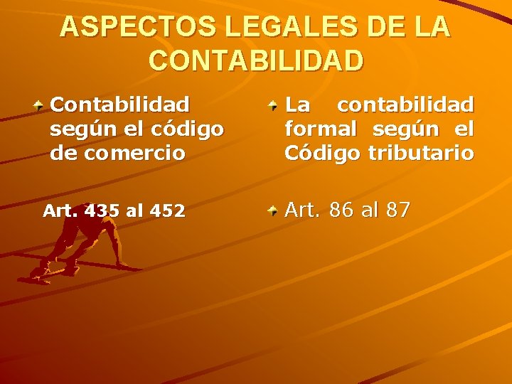 ASPECTOS LEGALES DE LA CONTABILIDAD Contabilidad según el código de comercio Art. 435 al