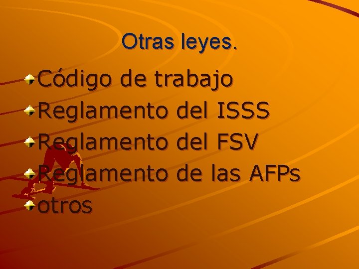 Otras leyes. Código de trabajo Reglamento del ISSS Reglamento del FSV Reglamento de las