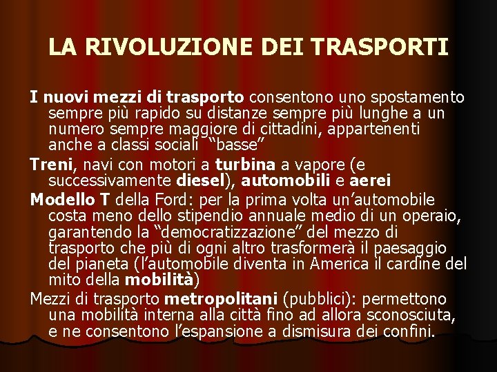 LA RIVOLUZIONE DEI TRASPORTI I nuovi mezzi di trasporto consentono uno spostamento sempre più