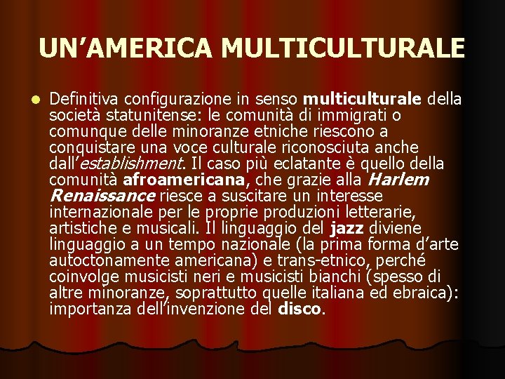 UN’AMERICA MULTICULTURALE l Definitiva configurazione in senso multiculturale della società statunitense: le comunità di