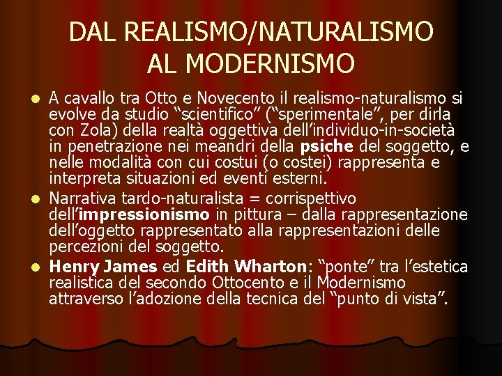 DAL REALISMO/NATURALISMO AL MODERNISMO A cavallo tra Otto e Novecento il realismo-naturalismo si evolve