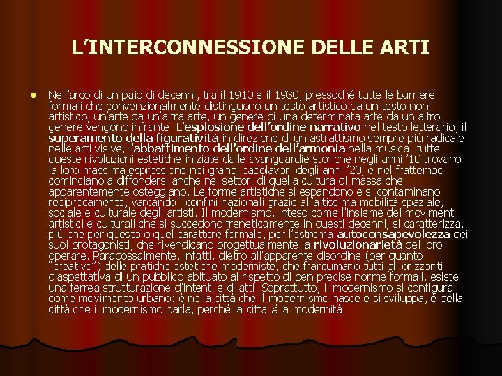 L’INTERCONNESSIONE DELLE ARTI l Nell’arco di un paio di decenni, tra il 1910 e